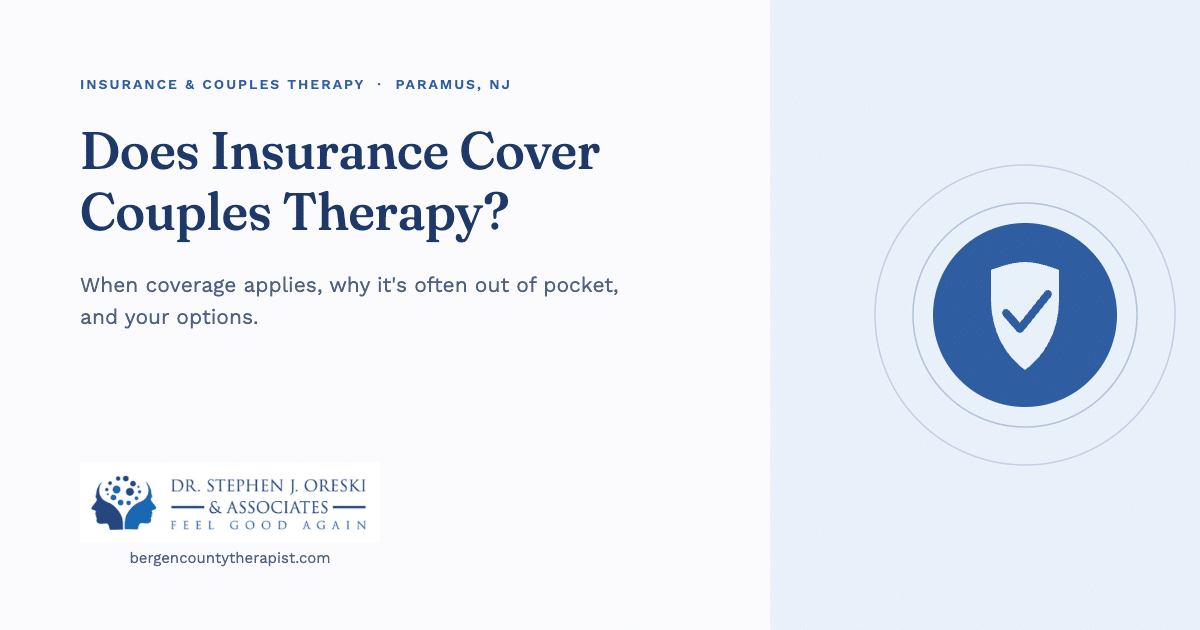 Does insurance cover couples therapy? Dr. Stephen J. Oreski & Associates in Paramus, NJ