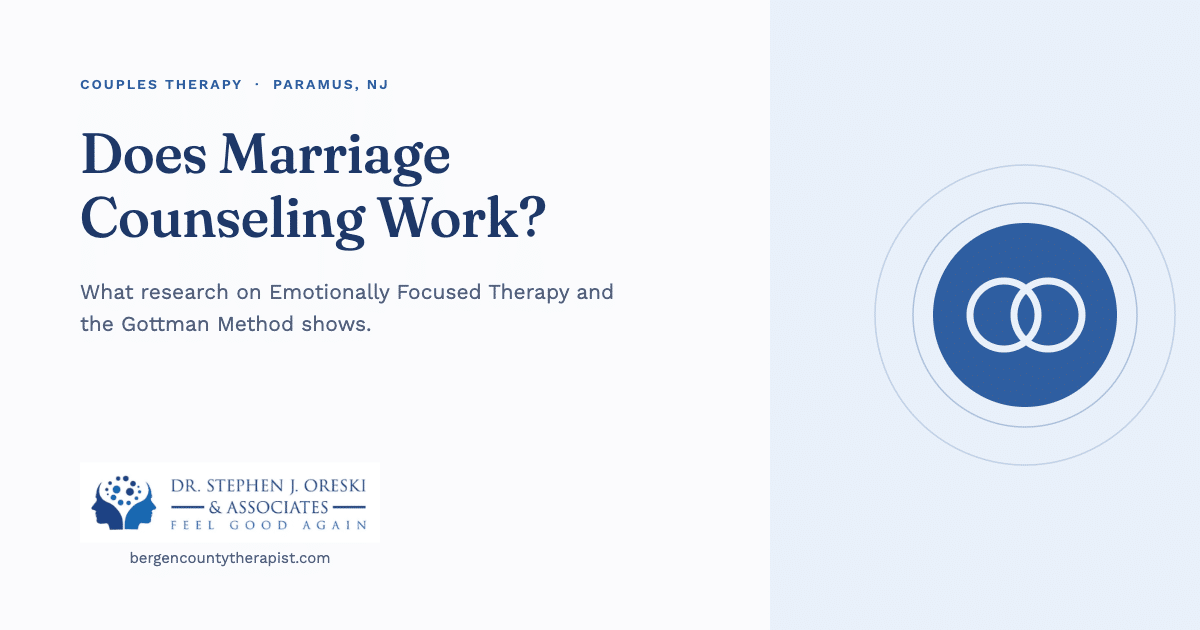 Does marriage counseling work? Dr. Stephen J. Oreski & Associates on couples therapy in Paramus, NJ