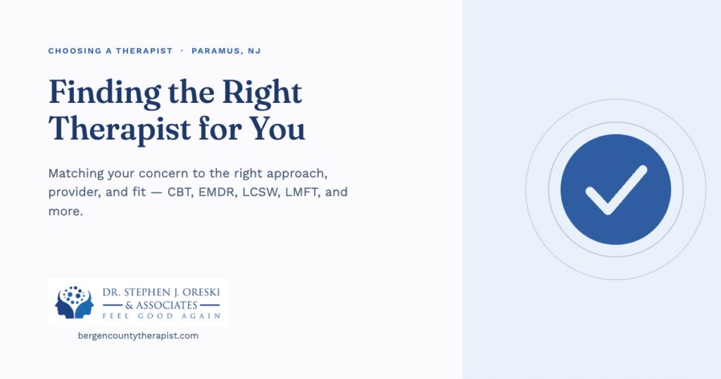Choosing the right therapist in Paramus, NJ: Dr. Stephen J. Oreski & Associates