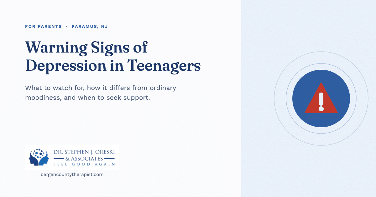 Warning signs of depression in teenagers: what parents should watch for, from Dr. Stephen J. Oreski & Associates in Paramus, NJ